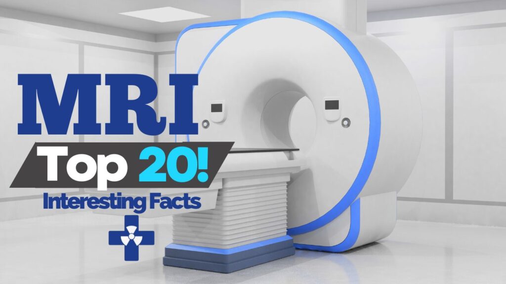 MRI magnetic resonance imaging top 20 radiology facts interesting fascinating facts