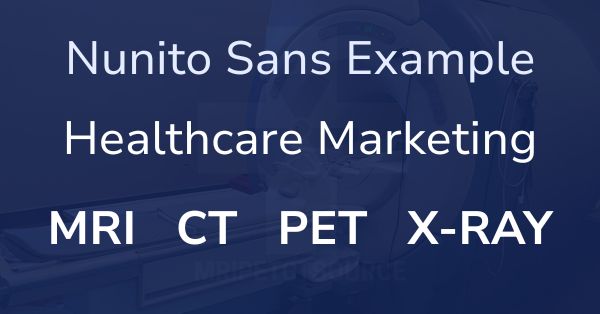 Nunito Sans example, healthcare marketing, MRI, CT, PET, X-Ray