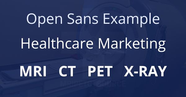 open sans example, healthcare marketing, MRI, CT, PET, X-Ray